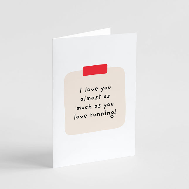 I Love You As Much As You Love Running Card