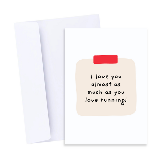 I Love You As Much As You Love Running Card