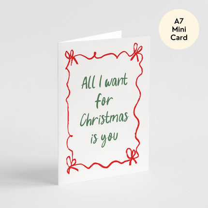 All I Want For Christmas is You Card - Mini Card