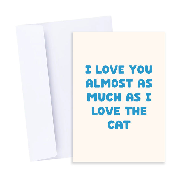 I Love You Almost as Much as the Cat Card