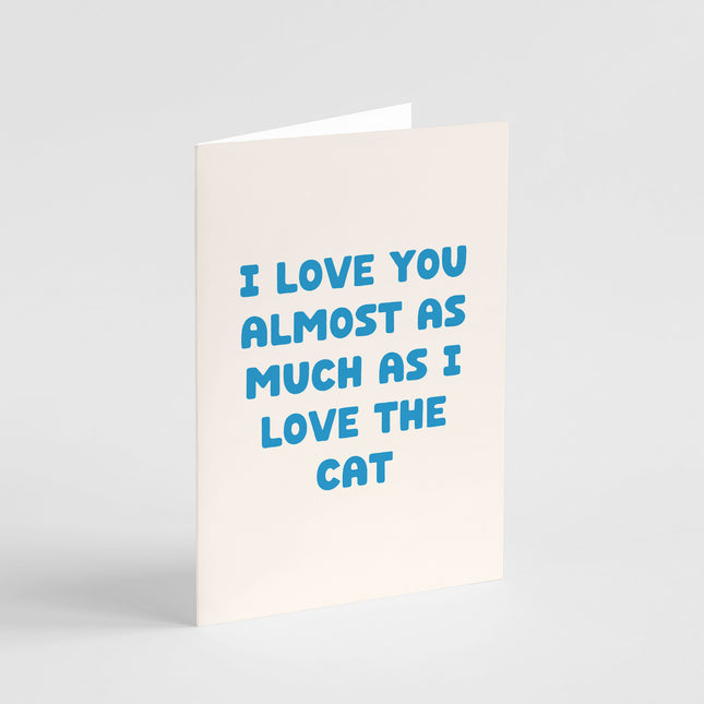 I Love You Almost as Much as the Cat Card