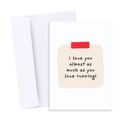 I Love You As Much As You Love Running Card