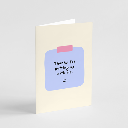 Thanks For Putting Up With Me Card